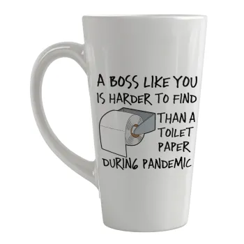 A boss like you is harder to find, than a toilet paper during pandemic, Κούπα κωνική Latte Μεγάλη, κεραμική, 450ml