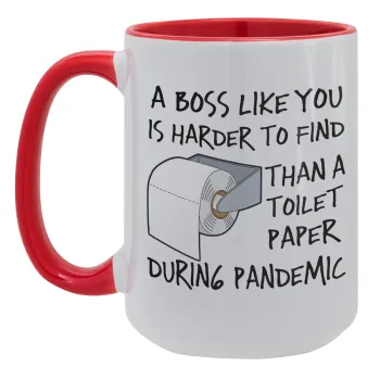 A boss like you is harder to find, than a toilet paper during pandemic, Κούπα Mega 15oz, κεραμική Κόκκινη, 450ml
