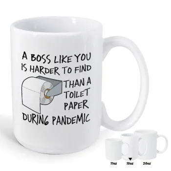 A boss like you is harder to find, than a toilet paper during pandemic, Κούπα Mega, κεραμική, 450ml
