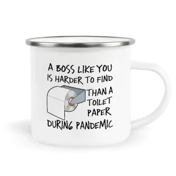 A boss like you is harder to find, than a toilet paper during pandemic, Metallic enamel cup white 360ml