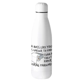 A boss like you is harder to find, than a toilet paper during pandemic, Metal mug thermos (Stainless steel), 500ml