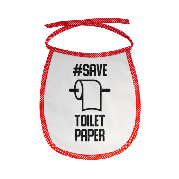 Save toilet Paper, Σαλιάρα μωρού αλέκιαστη με κορδόνι Κόκκινη