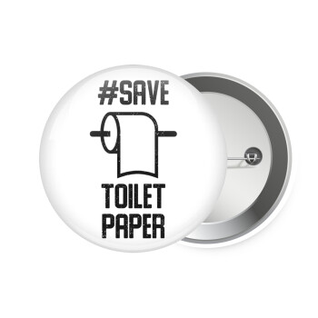 Save toilet Paper, Κονκάρδα παραμάνα 7.5cm