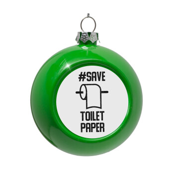 Save toilet Paper, Green Christmas tree ornament bauble 8cm