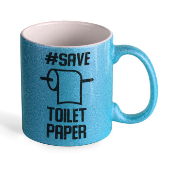Save toilet Paper, Κούπα Σιέλ Glitter που γυαλίζει, κεραμική, 330ml