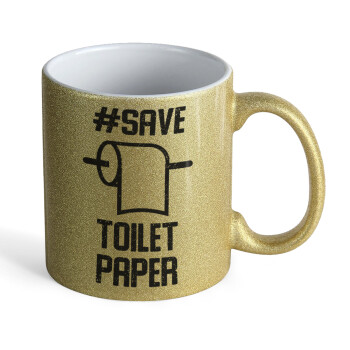 Save toilet Paper, Κούπα Χρυσή Glitter που γυαλίζει, κεραμική, 330ml