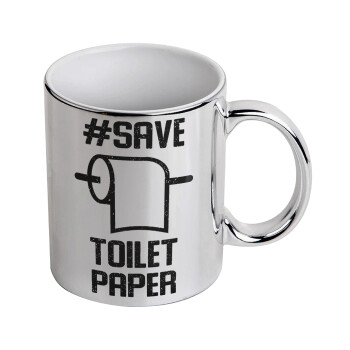 Save toilet Paper, Mug ceramic, silver mirror, 330ml