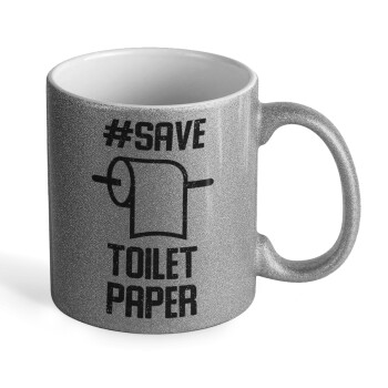 Save toilet Paper, Κούπα Ασημένια Glitter που γυαλίζει, κεραμική, 330ml