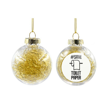 Save toilet Paper, Χριστουγεννιάτικη μπάλα δένδρου διάφανη με χρυσό γέμισμα 8cm