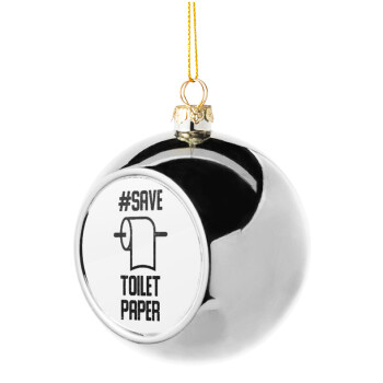 Save toilet Paper, Χριστουγεννιάτικη μπάλα δένδρου Ασημένια 8cm