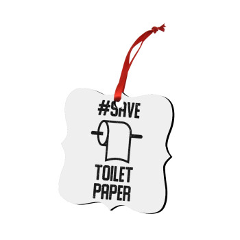 Save toilet Paper, Χριστουγεννιάτικο στολίδι polygon ξύλινο 7.5cm