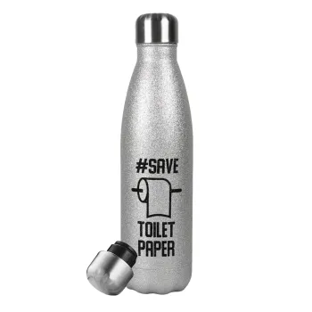 Save toilet Paper, Μεταλλικό παγούρι θερμός Glitter Aσημένιο (Stainless steel), διπλού τοιχώματος, 500ml