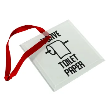Save toilet Paper, Στολίδι Χριστουγεννιάτικο στολίδι γυάλινο τετράγωνο 9x9cm
