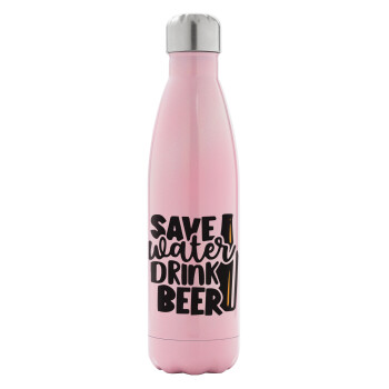 Save Water, Drink BEER, Metal mug thermos Pink Iridiscent (Stainless steel), double wall, 500ml