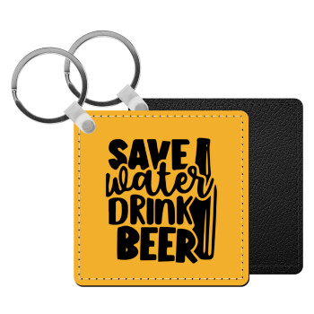 Save Water, Drink BEER, Μπρελόκ Δερματίνη, τετράγωνο ΜΑΥΡΟ (5x5cm)