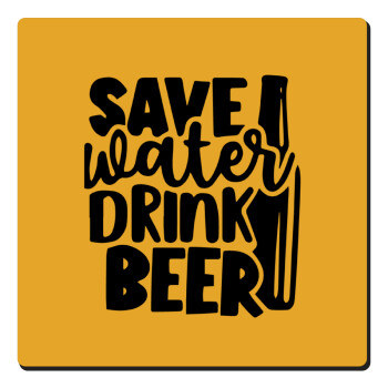 Save Water, Drink BEER, Τετράγωνο μαγνητάκι ξύλινο 6x6cm