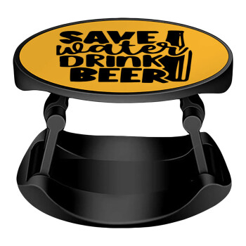 Save Water, Drink BEER, Phone Holders Stand  Stand Βάση Στήριξης Κινητού στο Χέρι