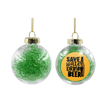 Save Water, Drink BEER, Χριστουγεννιάτικη μπάλα δένδρου διάφανη με πράσινο γέμισμα 8cm