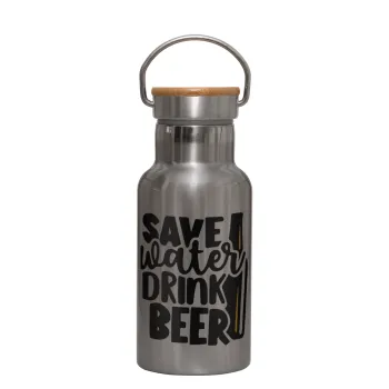Save Water, Drink BEER, Stainless steel metallic thermos flask, silver with a bamboo lid, double-walled, 350ml.