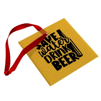 Save Water, Drink BEER, Christmas ornament, glass square ornament 9x9cm