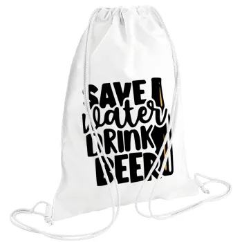 Save Water, Drink BEER, Backpack pouch GYMBAG white (28x40cm)