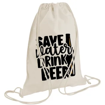 Save Water, Drink BEER, Backpack bag GYMBAG natural (28x40cm)