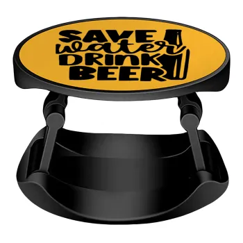 Save Water, Drink BEER, Phone Holders Stand  Stand Βάση Στήριξης Κινητού στο Χέρι