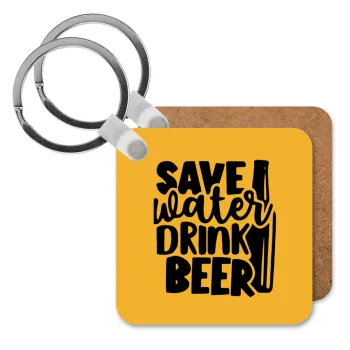 Save Water, Drink BEER, Μπρελόκ Ξύλινο τετράγωνο MDF