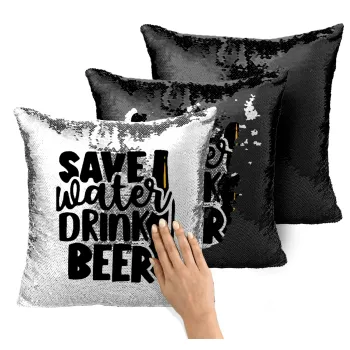 Save Water, Drink BEER, Μαξιλάρι καναπέ Μαγικό Μαύρο με πούλιες 40x40cm περιέχεται το γέμισμα