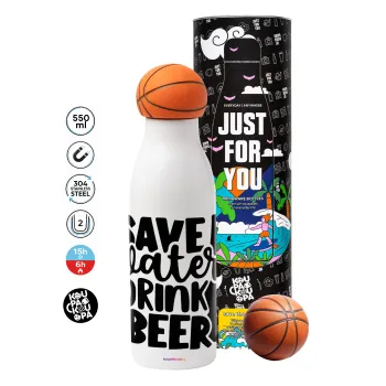 Save Water, Drink BEER, Μπάλα μπάσκετ μεταλλικό παγούρι θερμός, διπλού τοιχώματος, 550ml