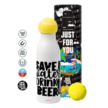 Save Water, Drink BEER, Μπάλα τένις μεταλλικό παγούρι θερμός, διπλού τοιχώματος, 550ml