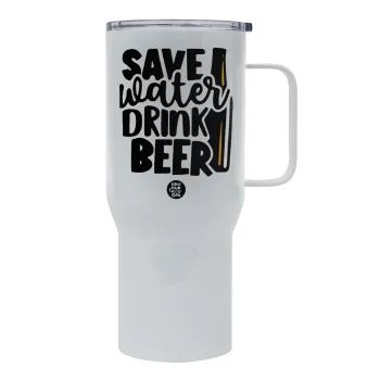 Save Water, Drink BEER, Mega Stainless steel Tumbler with lid, double wall 750L
