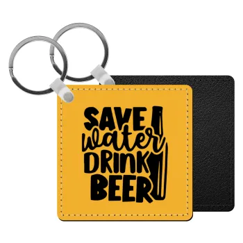 Save Water, Drink BEER, Μπρελόκ Δερματίνη, τετράγωνο ΜΑΥΡΟ (5x5cm)