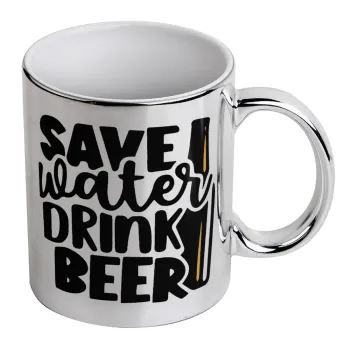 Save Water, Drink BEER, Mug ceramic, silver mirror, 330ml