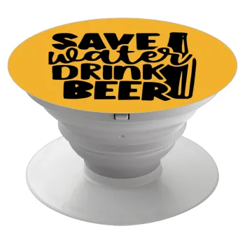 Save Water, Drink BEER, Phone Holders Stand  Λευκό Βάση Στήριξης Κινητού στο Χέρι