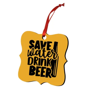 Save Water, Drink BEER, Christmas ornament polygon wooden 7.5cm