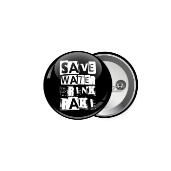 Save Water, Drink RAKI, Κονκάρδα παραμάνα 5cm