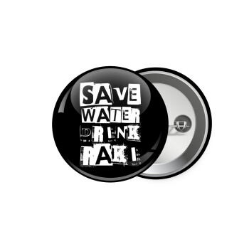 Save Water, Drink RAKI, Κονκάρδα παραμάνα 5.9cm