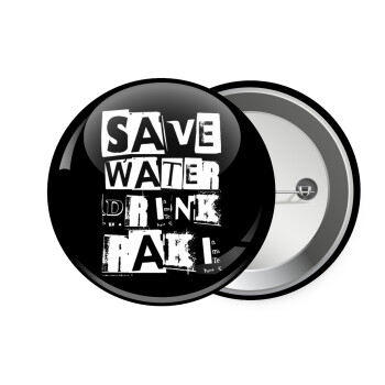 Save Water, Drink RAKI, Κονκάρδα παραμάνα 7.5cm