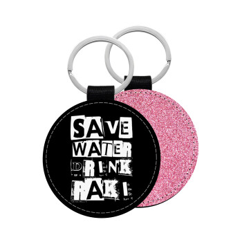 Save Water, Drink RAKI, Μπρελόκ Δερματίνη, στρογγυλό ΡΟΖ (5cm)