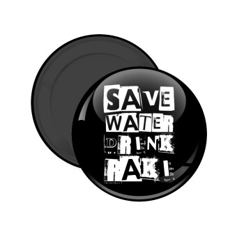 Save Water, Drink RAKI, Μαγνητάκι ψυγείου στρογγυλό διάστασης 5cm