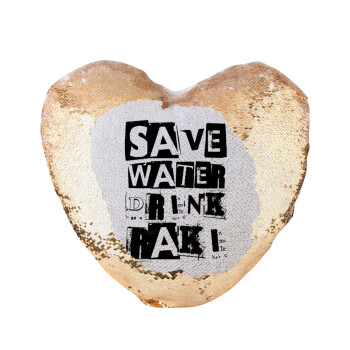 Save Water, Drink RAKI, Μαξιλάρι καναπέ καρδιά Μαγικό Χρυσό με πούλιες 40x40cm περιέχεται το  γέμισμα