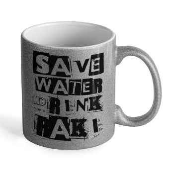 Save Water, Drink RAKI, Κούπα Ασημένια Glitter που γυαλίζει, κεραμική, 330ml