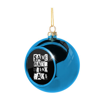 Save Water, Drink RAKI, Χριστουγεννιάτικη μπάλα δένδρου Μπλε 8cm
