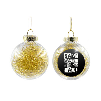 Save Water, Drink RAKI, Χριστουγεννιάτικη μπάλα δένδρου διάφανη με χρυσό γέμισμα 8cm
