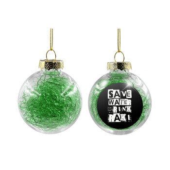 Save Water, Drink RAKI, Transparent Christmas tree ball ornament with green filling 8cm