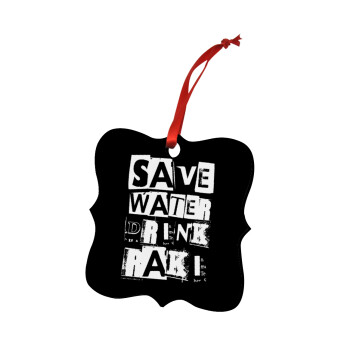 Save Water, Drink RAKI, Χριστουγεννιάτικο στολίδι polygon ξύλινο 7.5cm