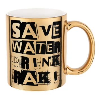 Save Water, Drink RAKI, Κούπα κεραμική, χρυσή καθρέπτης, 330ml