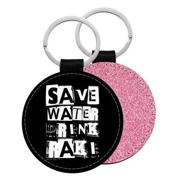 Save Water, Drink RAKI, Μπρελόκ Δερματίνη, στρογγυλό ΡΟΖ (5cm)