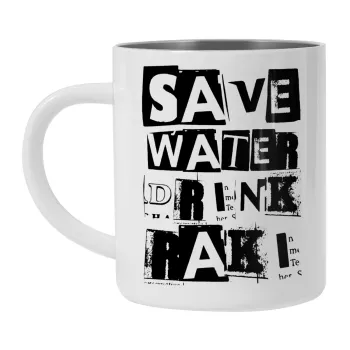 Save Water, Drink RAKI, Κούπα Ανοξείδωτη διπλού τοιχώματος 300ml